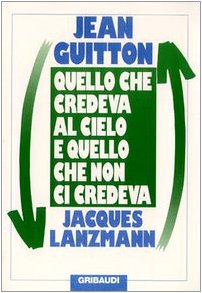 Jean Guitton - Quello che credeva al cielo - Clicca l'immagine per chiudere