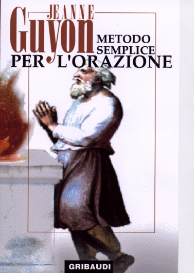 Jeanne Guyon - Metodo semplice per l'orazione