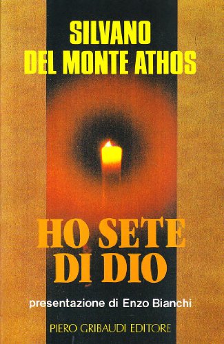 Silvano del Monte Athos - Ho sete di Dio