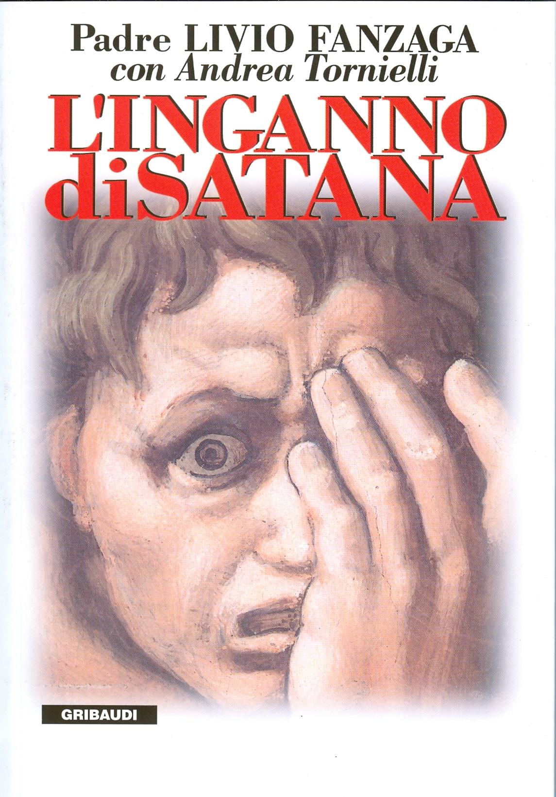 P. Livio Fanzaga, A. Tornielli - L'inganno di Satana - Clicca l'immagine per chiudere