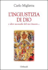 Carlo Miglietta - L'ingiustizia di Dio - Clicca l'immagine per chiudere