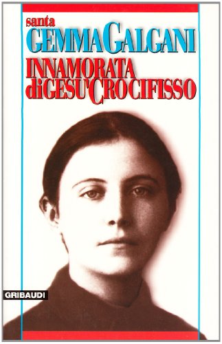 Santa Gemma Galgani - Innamorata di Gesù Crocifisso - Clicca l'immagine per chiudere