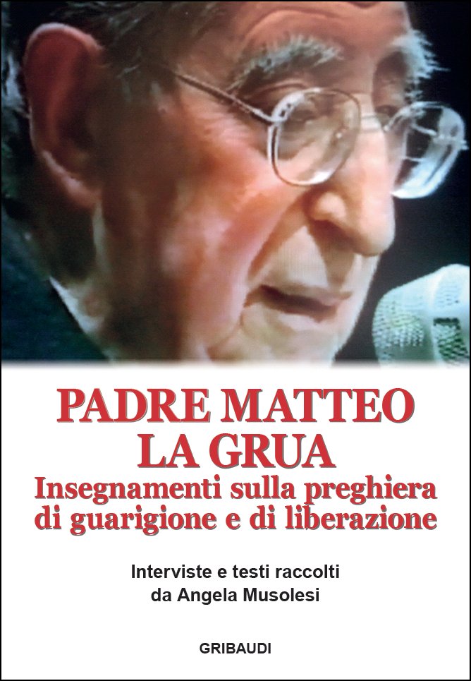 P. Matteo La Grua - Insegnamenti sulla preghiera di guarigione - Clicca l'immagine per chiudere