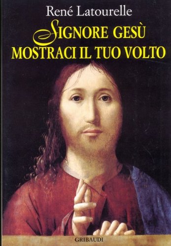 R. Latourelle - Signore Gesù mostraci il tuo volto