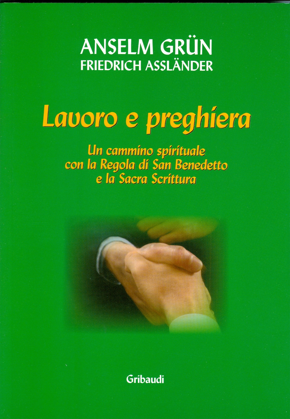 Anselm Grün - Lavoro e preghiera