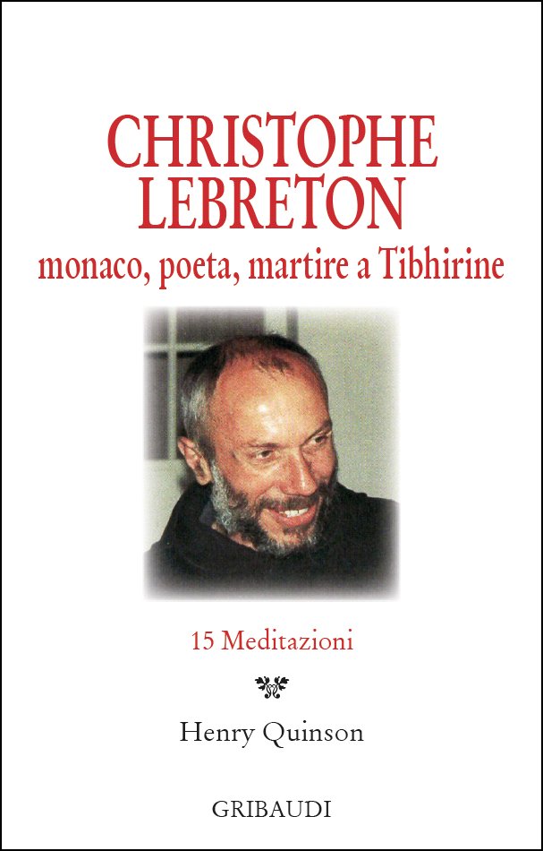 Christophe Lebreton, monaco, poeta, martire a Tibhirine
