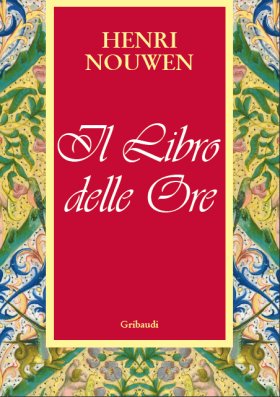 Henri Nouwen - Il Libro delle Ore - Clicca l'immagine per chiudere