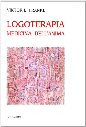 Viktor E. Frankl - Logoterapia, medicina dell'anima