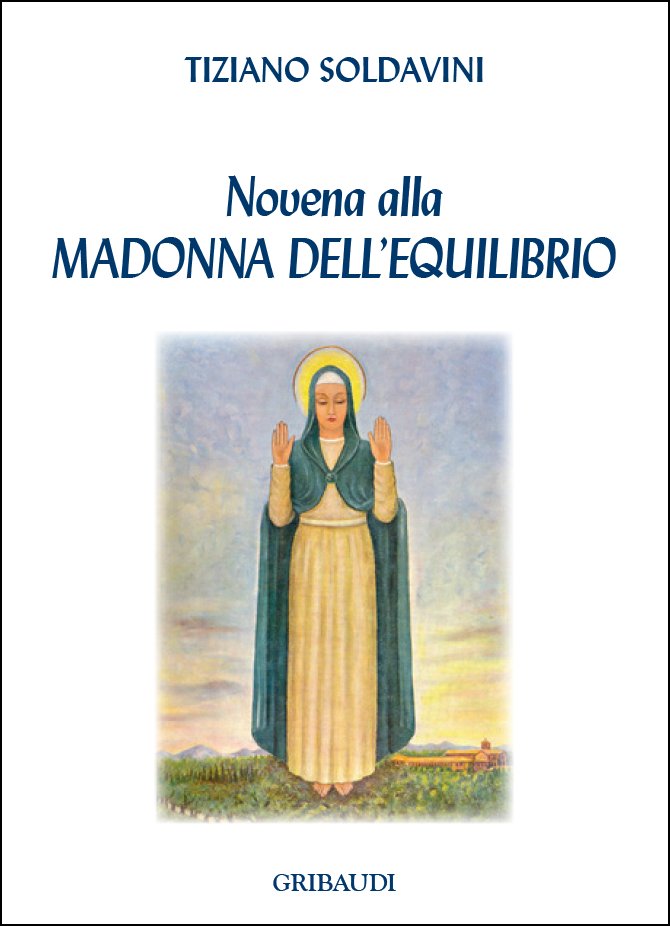 Tiziano Soldavini - Novena alla Madonna dell'Equilibrio