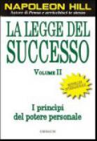 Napoleon Hill - La Legge del Successo - Vol.1