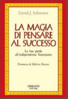 David J. Schwartz - La magia di pensare al successo