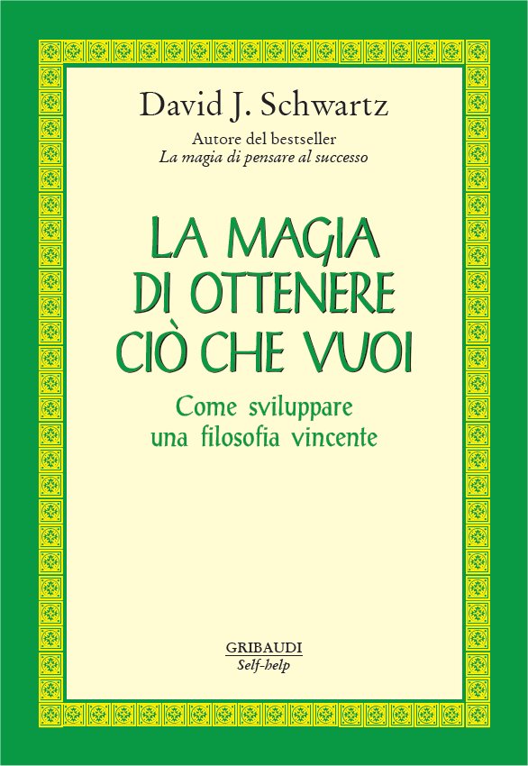 David J. Schwartz - La magia di ottenere ciò che vuoi
