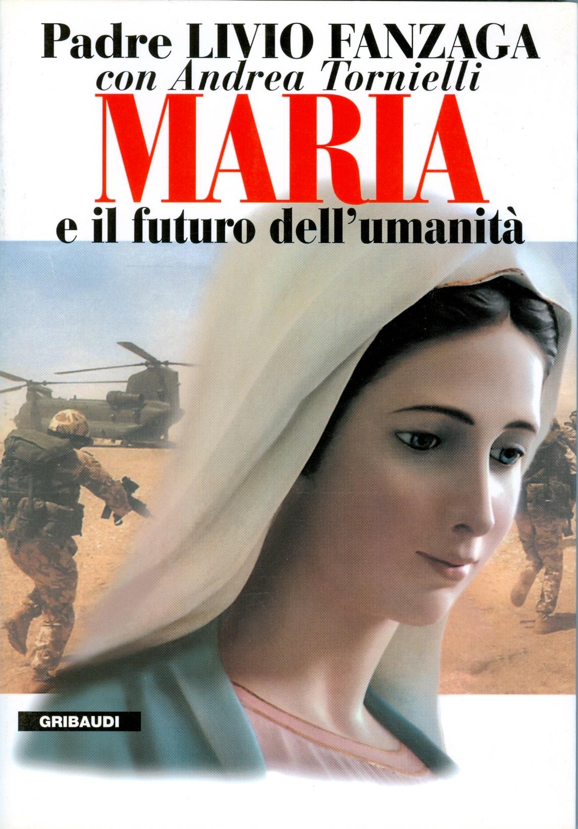 P. Livio Fanzaga, A. Tornielli - Maria e il futuro dell'umanità - Clicca l'immagine per chiudere
