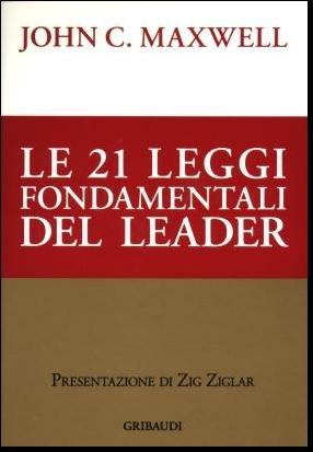 John C. Maxwell - Le 21 leggi fondamentali del leader - Clicca l'immagine per chiudere