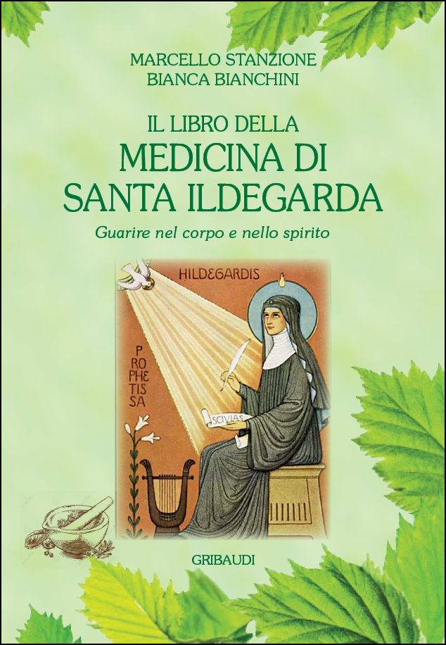 M. Stanzione, B. Bianchini - Libro della medicina di S.Ildegarda