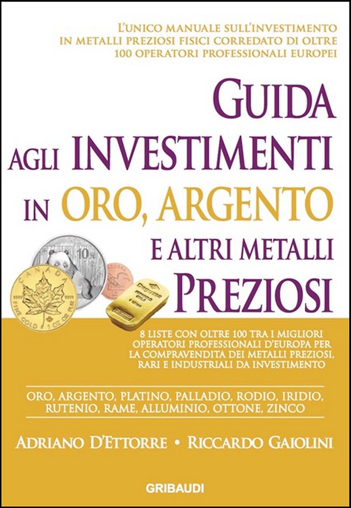 R.Gaiolini, A.D'Ettorre - Guida agli investimenti in oro argento
