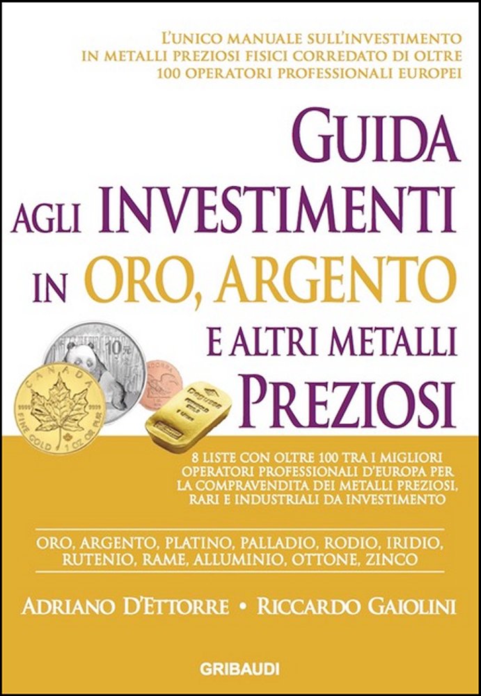 R.Gaiolini, A.D'Ettorre - Guida agli investimenti in oro argento - Clicca l'immagine per chiudere