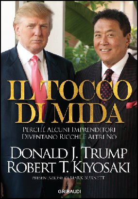 R.T. Kiyosaki, D.J. Trump - Il tocco di Mida