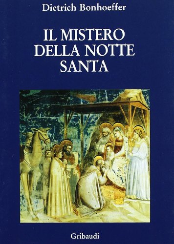 Dietrich Bonhoeffer - Il mistero della notte santa - Clicca l'immagine per chiudere