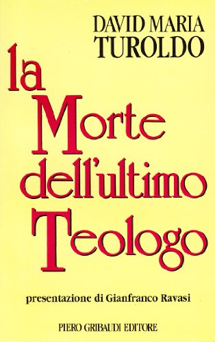 David M. Turoldo - La morte dell'ultimo teologo