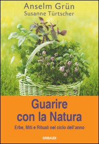 Anselm Grün - Guarire con la natura - Clicca l'immagine per chiudere