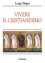 Luigi Negri - Vivere il Cristianesimo