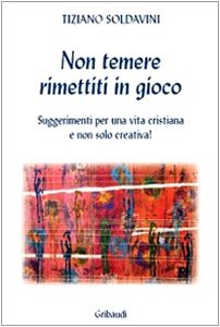 Tiziano Soldavini - Non temere rimettiti in gioco