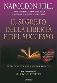 Napoleon Hill - Il segreto della libertà e del successo - Clicca l'immagine per chiudere