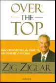 Zig Ziglar - Over theTop - Clicca l'immagine per chiudere