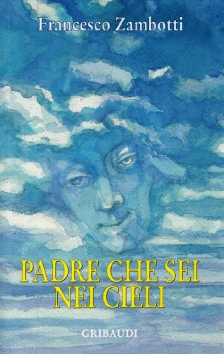 Francesco Zambotti - Padre che sei nei cieli - Clicca l'immagine per chiudere