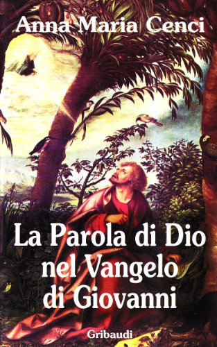 Anna Maria Cenci - La Parola di Dio nel Vangelo di Giovanni