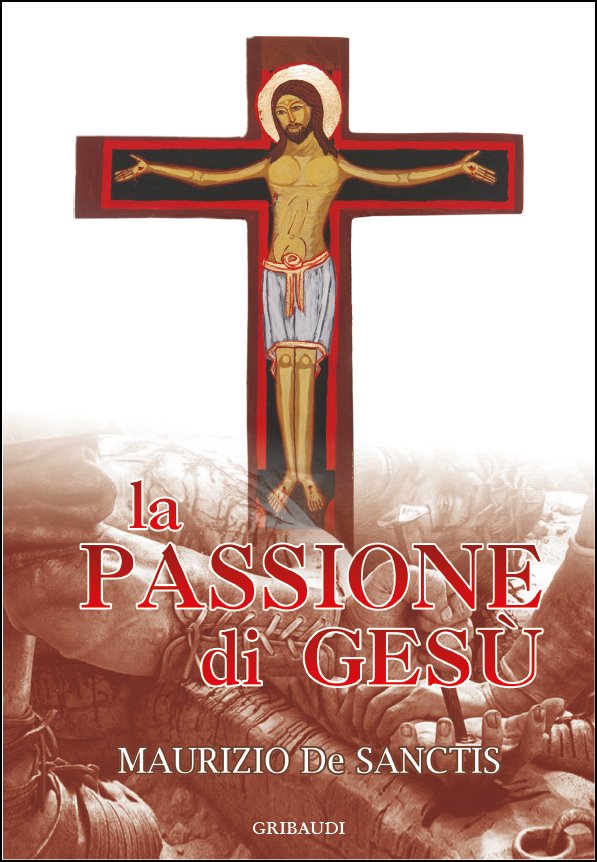 Maurizio De Sanctis - La Passione di Gesù