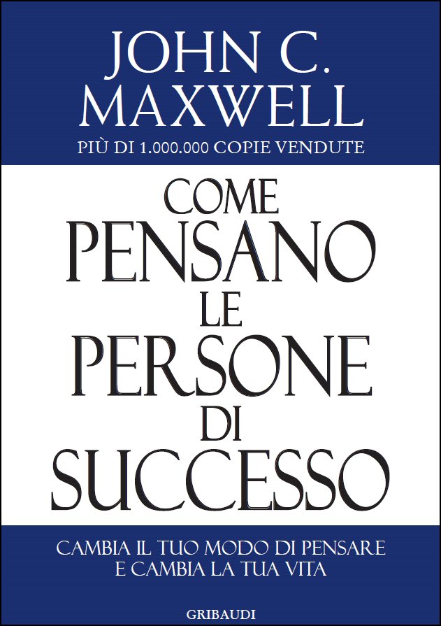 John C. Maxwell - Come pensano le persone di successo