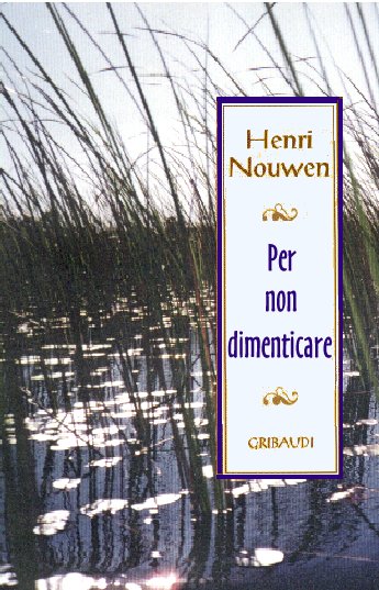 Henri Nouwen - Per non dimenticare