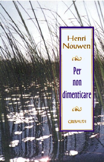 Henri Nouwen - Per non dimenticare - Clicca l'immagine per chiudere