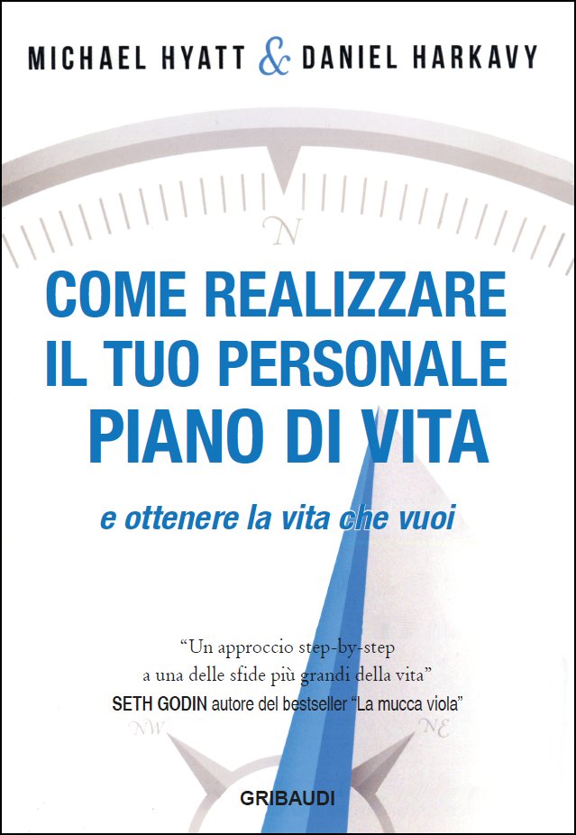 M.Hyatt, D.Harkavy - Come realizzare il tuo piano di vita - Clicca l'immagine per chiudere