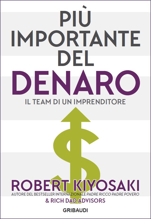 Robert T. Kiyosaki - Più importante del denaro - Clicca l'immagine per chiudere