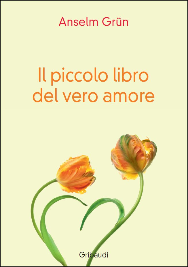 Anselm Grün - Il piccolo libro del vero amore - Clicca l'immagine per chiudere