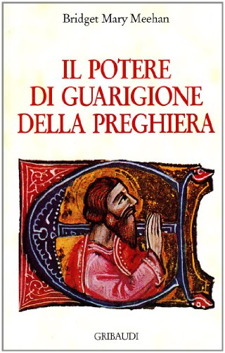 Bridget M. Meehan - Il potere di guarigione della preghiera - Clicca l'immagine per chiudere