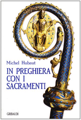 Michel Hubaut - In preghiera con i Sacramenti - Clicca l'immagine per chiudere