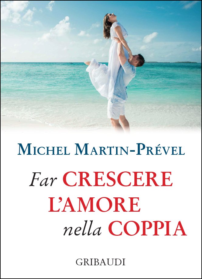 Michel Martin-Prevel - Far crescere l'amore nella coppia