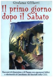 Girolamo Giliberti - Il primo giorno dopo il Sabato - Clicca l'immagine per chiudere