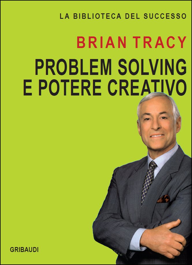 Brian Tracy - Problem solving e potere creativo - Clicca l'immagine per chiudere