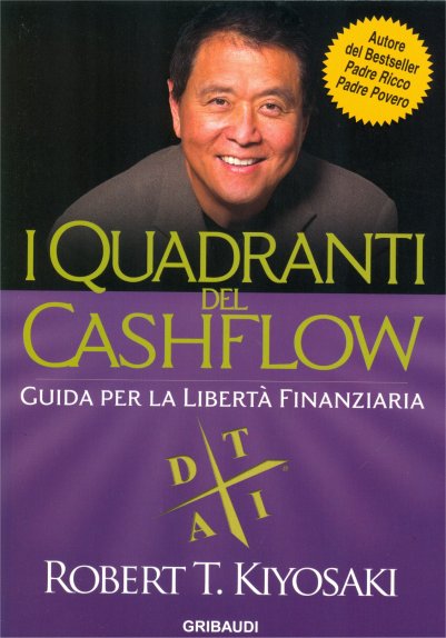 Robert T. Kiyosaki - I Quadranti del Cashflow