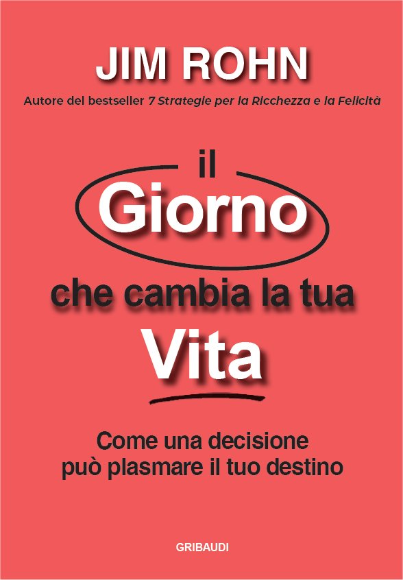 Jim Rohn - Il giorno che cambia la tua vita