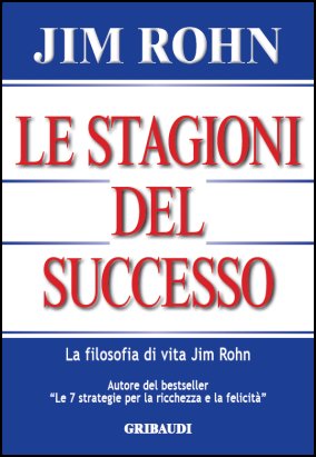 Jim Rohn - Le stagioni del successo - Clicca l'immagine per chiudere