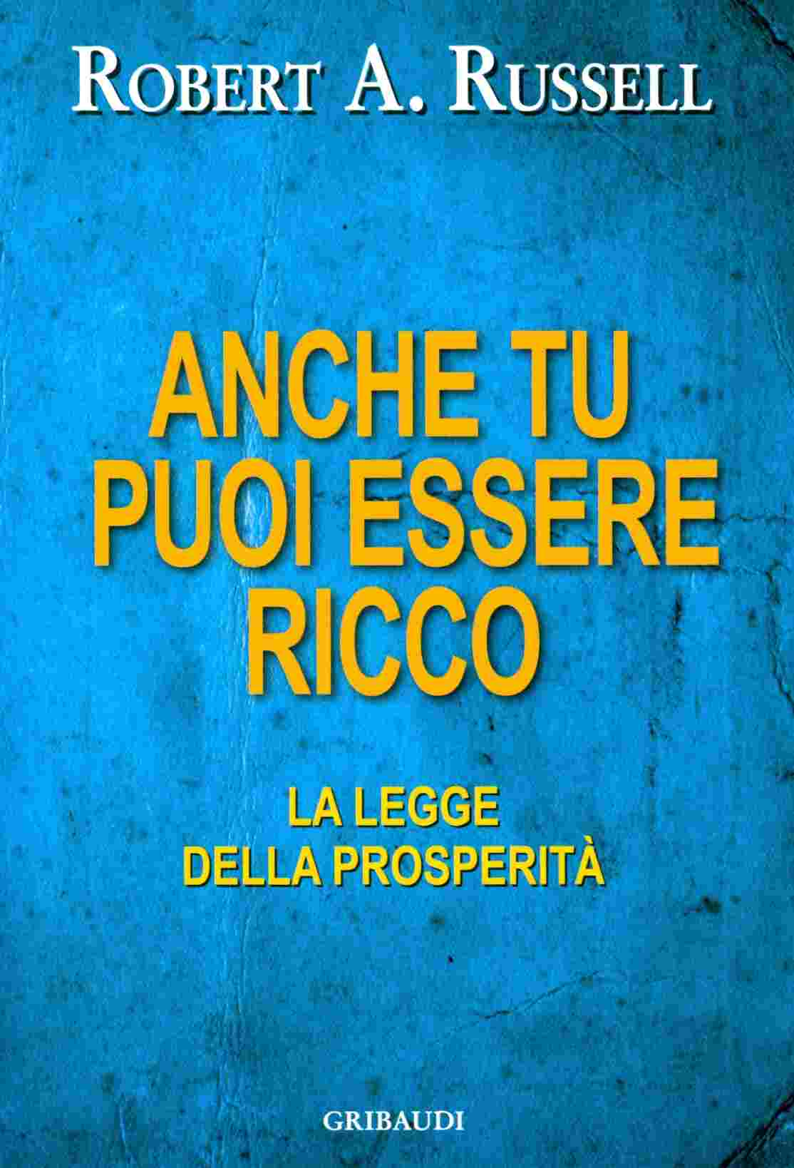 Robert A. Russell - Anche tu puoi essere ricco