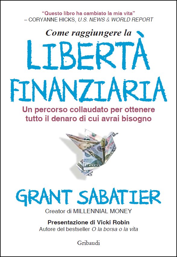 Grant Sabatier - Come raggiungere la libertà finanziaria