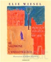 Elie Wiesel - Re Salomone e l'anello magico - Clicca l'immagine per chiudere