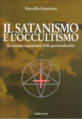 Marcello Stanzione - Il satanismo e l'occultismo